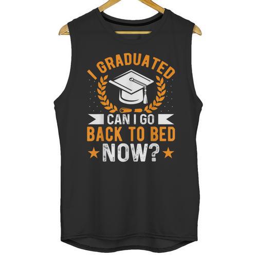 I Graduated Can I Go Back To Bed Now Graduation Unisex Tank Top - Best Gift Smart