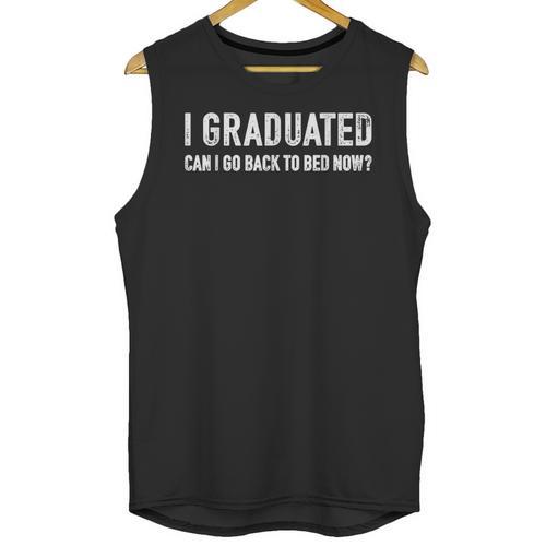 Graduated Can Go Back Bed Now High School College Graduation Unisex Tank Top - Best Gift Smart