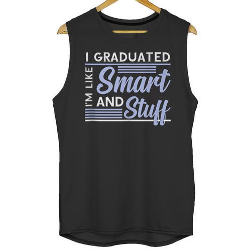 I Graduated Im Like Smart And Stuff Graduation Unisex Tank Top - Best Gift Smart