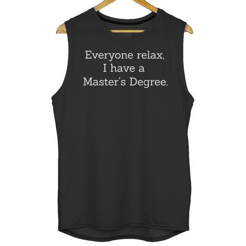 Graduation Shirt Everyone Relax I Have a Master's Degree Unisex Tank Top - Best Gift Smart