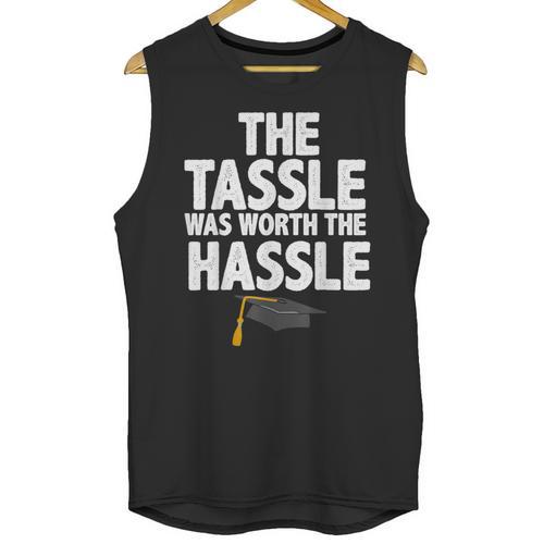 Graduation The Tassle Was Worth The Hassle T-Shirt Unisex Tank Top - Best Gift Smart