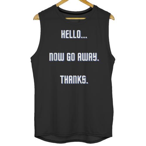 Hello Now Go Away Thanks Joke Introvert Attire Unisex Tank Top - Raresse