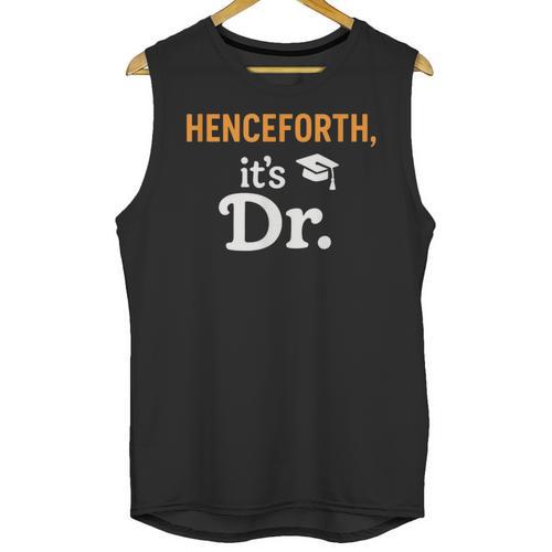 Henceforth It's Dr PhD Graduation Doctorate Unisex Tank Top - Best Gift Smart