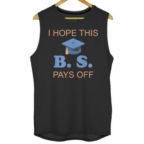 I Hope This BS Pays Off Graduation College Bachelor Degree Unisex Tank Top - Best Gift Smart