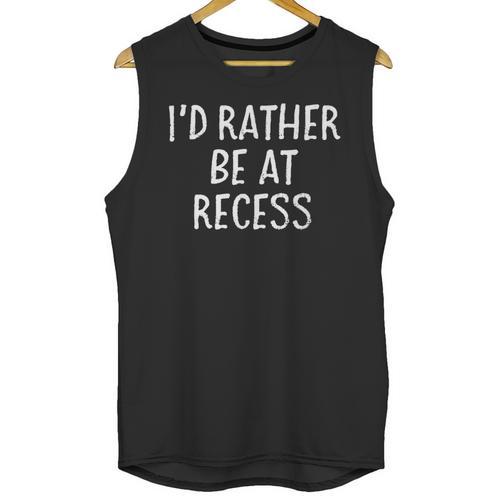 I'd Rather Be At Recess Shirt Funny Sarcastic Graduation Tee Unisex Tank Top - Best Gift Smart