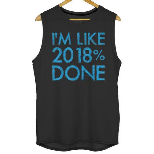 I'm Like 2018 Done High School Grad Graduation Shirt Unisex Tank Top - Best Gift Smart