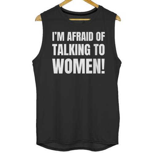 I'm Afraid Of Talking To Women Introvert Pick Up Line Unisex Tank Top - Raresse