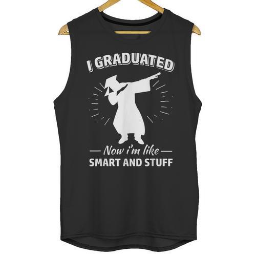 Now I'm Like Smart And Stuff Funny Graduation Tshirt Unisex Tank Top - Best Gift Smart