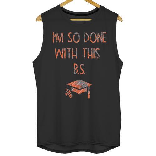 I'm So Done With This BS Graduation Unisex Tank Top - Best Gift Smart
