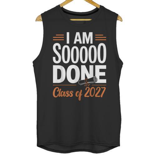 I'm Sooo Done Class Of 2027 Senior Graduation Grad Party Unisex Tank Top - Best Gift Smart