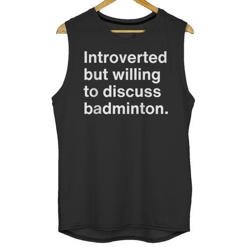 Introverted But Willing To Discuss Badminton Introverts Unisex Tank Top - Raresse