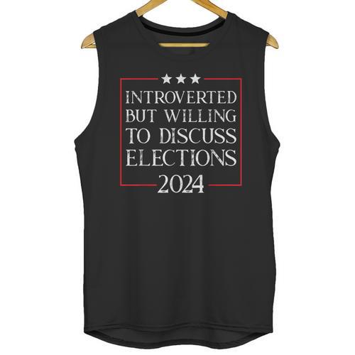 Introverted But Willing To Discuss Elections 2024 Men Women Unisex Tank Top - Raresse
