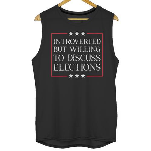 Introverted But Willing To Discuss Elections Funny Men Women Unisex Tank Top - Raresse