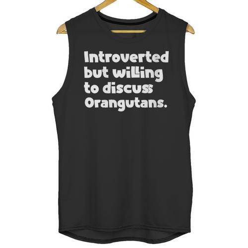 Introverted But Willing To Discuss Orangutans Introvert Say Unisex Tank Top - Raresse