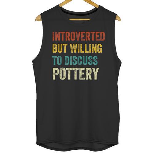 Introverted But Willing To Discuss Pottery Hobby Unisex Tank Top - Raresse
