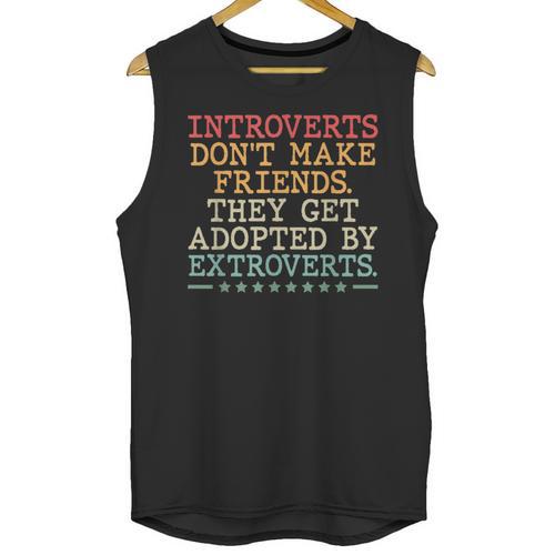Introverts Don’t Make Friends They Get Adopted By Extroverts Unisex Tank Top - Raresse