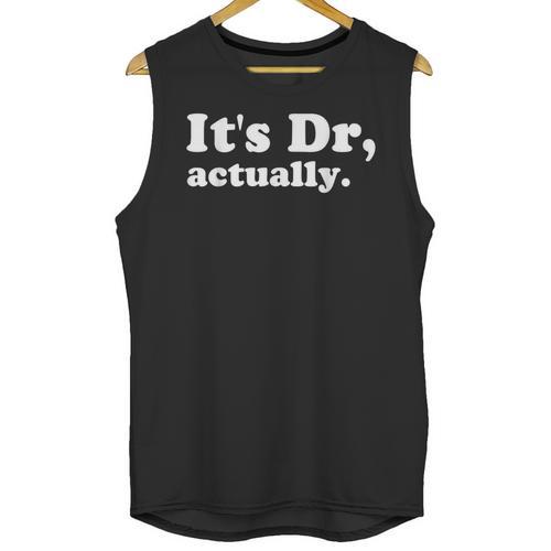 It's Dr Actually Phd Graduation Graduate New Doctor Unisex Tank Top - Best Gift Smart