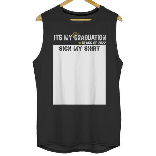 It's My Graduation Sign My Shirt Class Of 2022 For Men Women Unisex Tank Top - Best Gift Smart