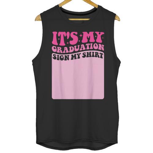 It's My Graduation Sign My Shirt Groovy Girls Graduation Unisex Tank Top - Best Gift Smart