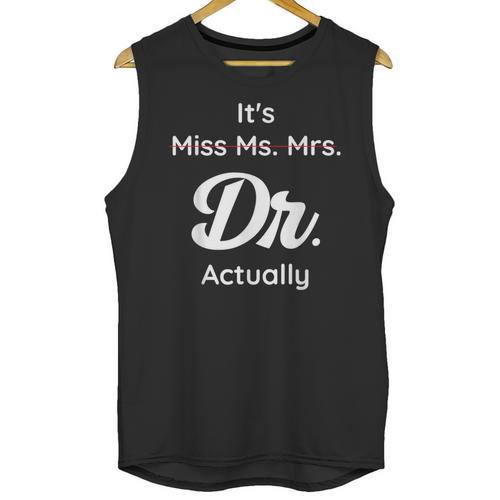 It's Not Miss Ms Mrs Its Dr Actually Doctor Graduation Women Unisex Tank Top - Best Gift Smart