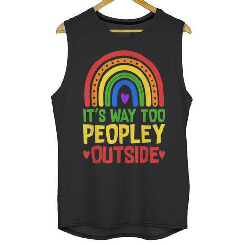 It's Way Too Peopley Outside Anti Social Introvert Unisex Tank Top - Raresse