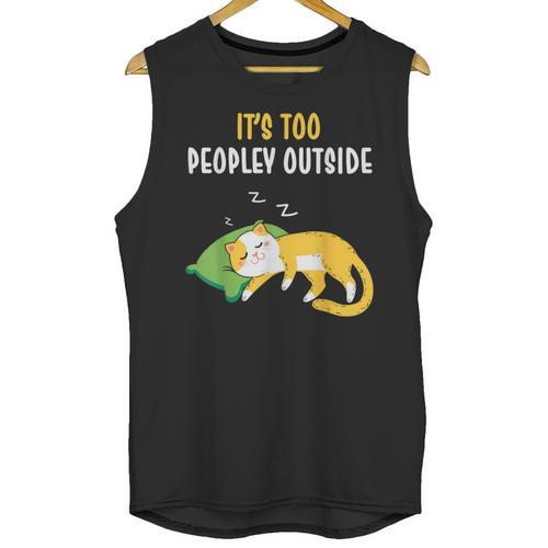 It's Too Peopley Outside Introvert And Cat Lover Men Women Kids Unisex Tank Top - Raresse