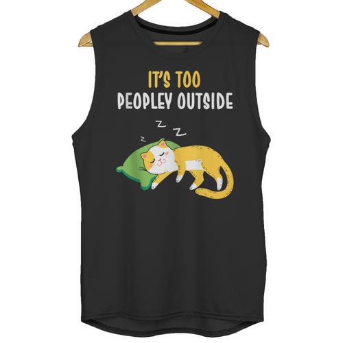 It's Too Peopley Outside Introvert And Cat Lover Unisex Tank Top - Raresse