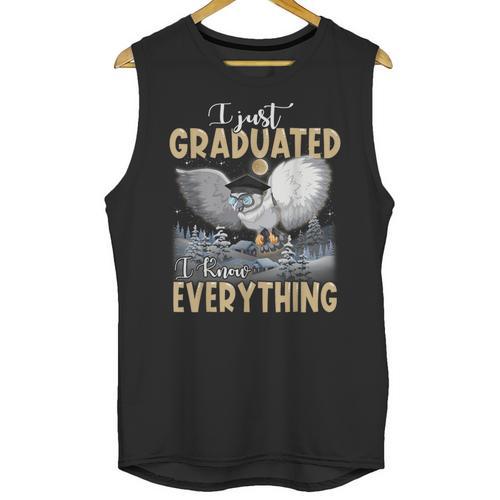 I Just Graduated I Know Everything Graduation Unisex Tank Top - Best Gift Smart