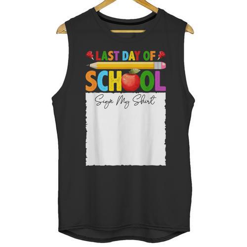 Last Day Of School Sign My Shirt Autograph Graduation Unisex Tank Top - Best Gift Smart