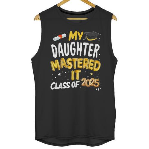 Masters Graduation My Daughter Mastered It Class Of 2025 Unisex Tank Top - Best Gift Smart