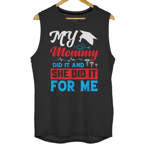 My Mommy Did It And She Did It For Me Mom Nurse Graduation Unisex Tank Top - Best Gift Smart