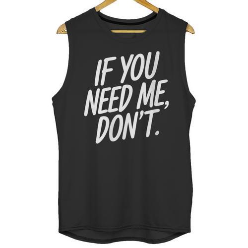 If You Need Me Don’t Sarcastic Introvert Unisex Tank Top - Raresse