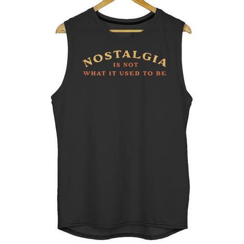 Nostalgia Is Not What It Used To Be Saying Unisex Tank Top - Figerry