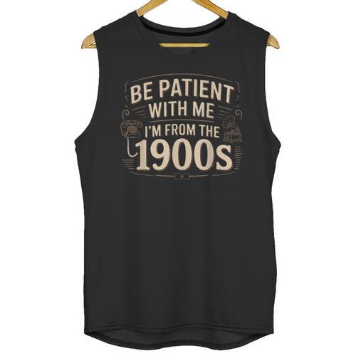 Be Patient With Me I'm From The 1900s Retro Quote Unisex Tank Top - Figerry