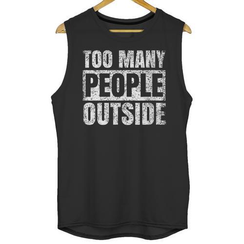 Too Many People Outside Introvert Introverted Shy Shyness Unisex Tank Top - Raresse