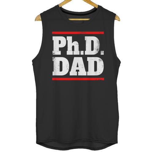 PHD DAD Shirt Doctorate Graduation Fathers Day Unisex Tank Top - Best Gift Smart