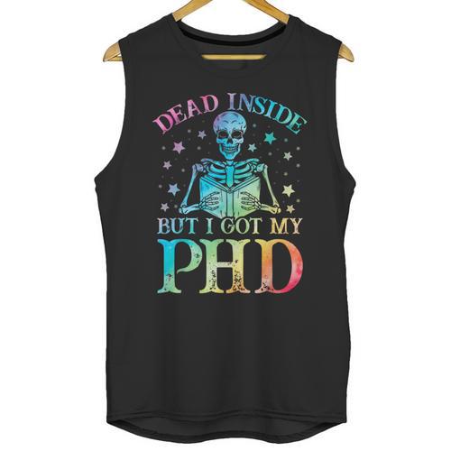 PhD Graduation Dead Inside But i Got My PhD Tie Dye Funny Unisex Tank Top - Best Gift Smart