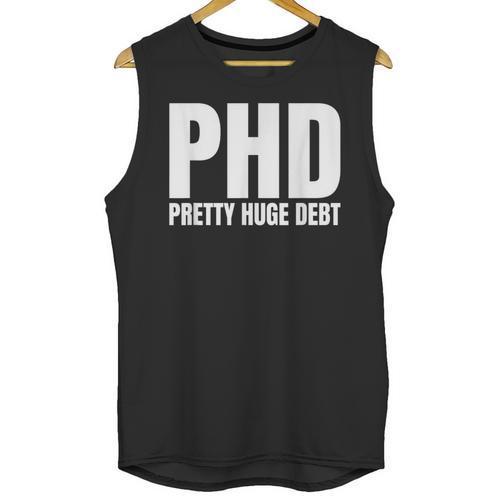 PHD Pretty Huge Debt Doctoral Degree PHD Graduation Unisex Tank Top - Best Gift Smart