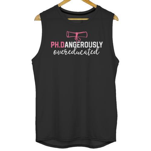 PhD Shirt Dangerously Overeducated Graduation Unisex Tank Top - Best Gift Smart