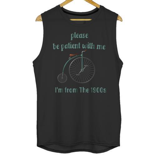 Pleas e Be Pat Ient Wit h Me I'm From The 1900s Unisex Tank Top - Figerry
