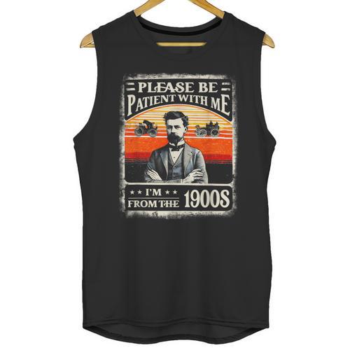 Please Be-Patient With Me I'm From The 1900s Humor Saying Unisex Tank Top - Figerry