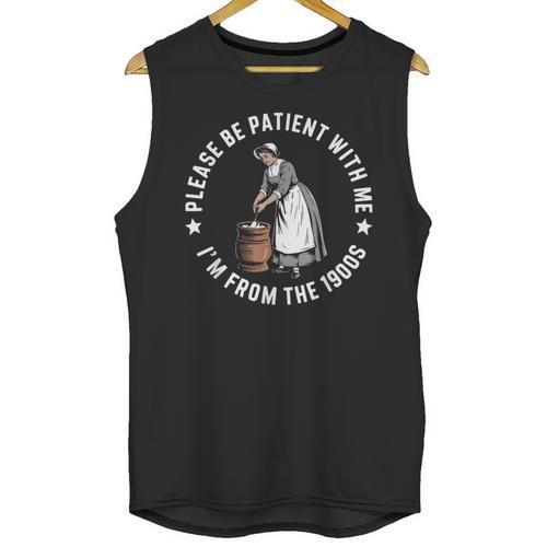 Please Be Patient With Me I'm From The 1900s Ladies Women Unisex Tank Top - Figerry