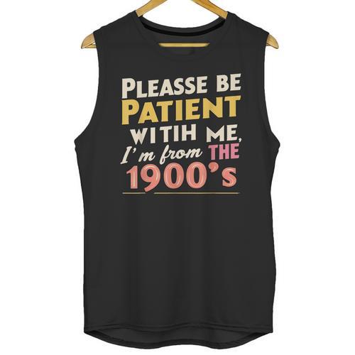 Please Be Patient With Me I'm From The 1900s Meme Unisex Tank Top - Figerry