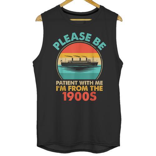Please Be Patient I'm From The 1900s Ship Men Women Unisex Tank Top - Figerry
