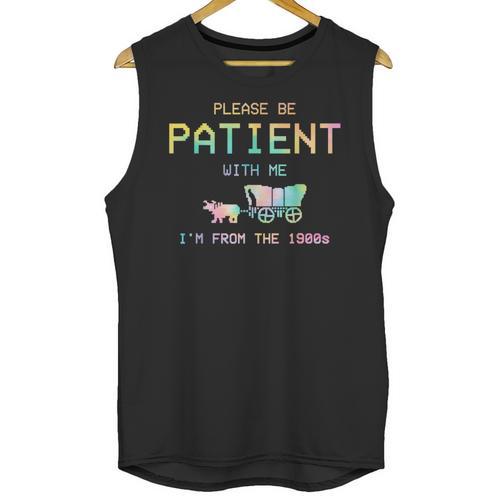 Please Be Patient With Me I'm From The 1900s 1900s Unisex Tank Top - Figerry