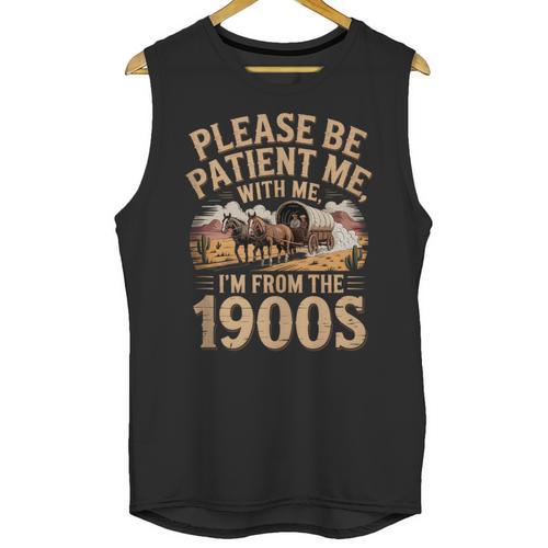 Please Be Patient I'm From The 1900s Vintage Western Humor Unisex Tank Top - Figerry
