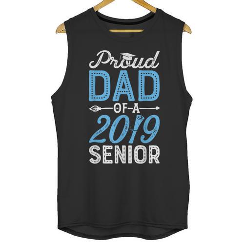 Proud Dad Of A Class 2019 Senior T Shirt Graduation Unisex Tank Top - Best Gift Smart