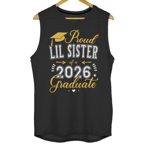 Proud Lil Sister Of a Class Of 2026 Graduate For Graduation Unisex Tank Top - Best Gift Smart