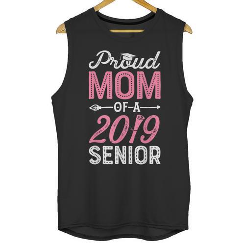 Proud Mom Of A Class 2019 Senior T Shirt Graduation Unisex Tank Top - Best Gift Smart