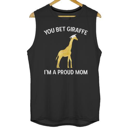Proud Mom Graduation Shirt You Bet Giraffe Graduate Pun Unisex Tank Top - Best Gift Smart